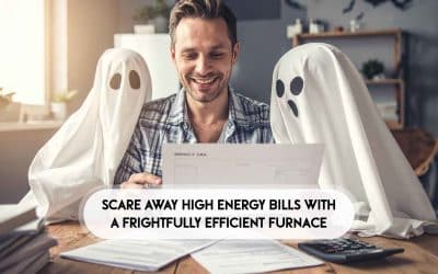 Scare Away High Energy Bills with a Frightfully Efficient Furnace